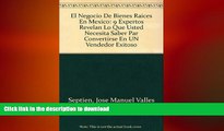 READ THE NEW BOOK El Negocio De Bienes Raices En Mexico: 9 Expertos Revelan Lo Que Usted Necesita