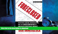 READ THE NEW BOOK Foreclosed: High-Risk Lending, Deregulation, and the Undermining of America s