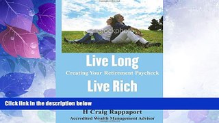 Big Deals  Live Long Live Rich: Creating Your Retirement Paycheck with Award Winning Retirement