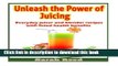 PDF  Unleash the Power of Juicing: Everyday Juicer   Blender Recipes With listed health benefits!