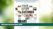 Must Have PDF  Your Customer Is The Star: How To Make Millennials, Boomers and Everyone Else Love