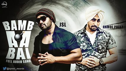 Download Video: Bamb Aa Bai ( Full Audio Song ) - Anmol Preet Feat JSL Singh - Punjabi Songs -