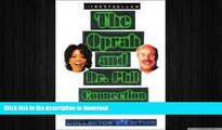 READ PDF The Oprah and Dr. Phil Connection: Their Lives, Career, and Philosophies on Successful