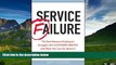 Must Have  Service Failure: The Real Reasons Employees Struggle With Customer Service and What