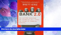 Must Have PDF  Bank 2.0: How Customer Behavior and Technology Will Change the Future of Financial
