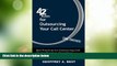 Big Deals  42 Rules for Outsourcing Your Call Center (2nd Edition): Best Practices for Outsourcing