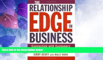 Big Deals  The Relationship Edge in Business: Connecting with Customers and Colleagues When It