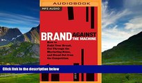 READ FREE FULL  Brand Against the Machine: How to Build Your Brand, Cut Through the Marketing