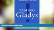 Big Deals  Taming Gladys!: The Busy Leader s Guide to Creating Fierce Customer Loyalty  Best