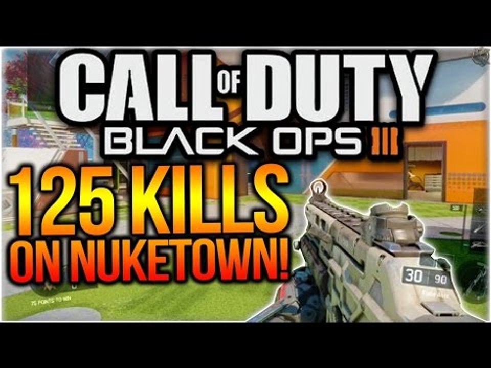 Black Ops 3 - 125 KILLS ON NUKETOWN! 100+ KILLS ON NUK3TOWN! (COD BO3 100+ Kills Nuketown)