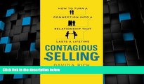 Big Deals  Contagious Selling: How to Turn a Connection into a Relationship that Lasts a Lifetime