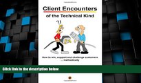 Must Have  Client Encounters of the Technical Kind: How to win, support and challenge customers