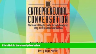 Must Have  The Entrepreneurial Conversation: The Powerful Way to Create Mutually Beneficial,