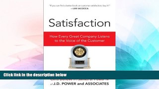 Full [PDF] Downlaod  Satisfaction: How Every Great Company Listens to the Voice of the Customer