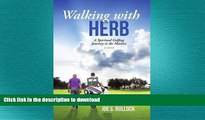 Free [PDF] Downlaod  Walking with Herb: A Spiritual Golfing Journey to the Masters  DOWNLOAD