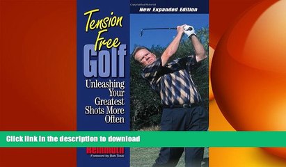 FREE DOWNLOAD  Tension Free Golf: Unleashing Your Greatest Shots More Often  BOOK ONLINE