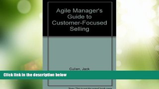 Big Deals  Agile Manager s Guide to Customer-Focused Selling (The agile manager series)  Best