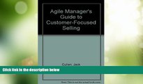 Big Deals  Agile Manager s Guide to Customer-Focused Selling (The agile manager series)  Best