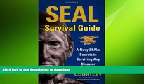 FREE PDF  SEAL Survival Guide: A Navy SEAL s Secrets to Surviving Any Disaster  FREE BOOOK ONLINE