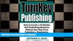 READ ONLINE TurnKey Publishing: How to Create a Profitable Self-Publishing Business Without Any
