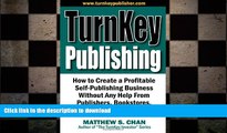 READ ONLINE TurnKey Publishing: How to Create a Profitable Self-Publishing Business Without Any