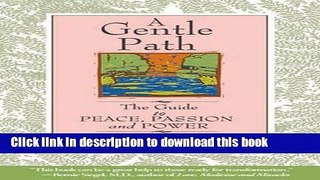 [PDF] A Gentle Path: A Guide to Peace, Passion and Power [Full Ebook]