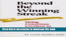 Download Beyond the Winning Streak: Using Conscious Creation to Consistently Win at Life [Full