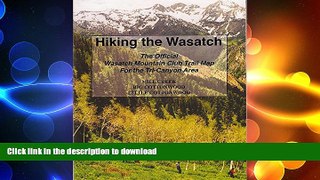 READ book  Hiking The Wasatch: The Official Wasatch Mountain Club Trail Map for Tri-County Area