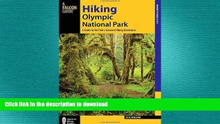 READ book  Hiking Olympic National Park: A Guide to the Park s Greatest Hiking Adventures