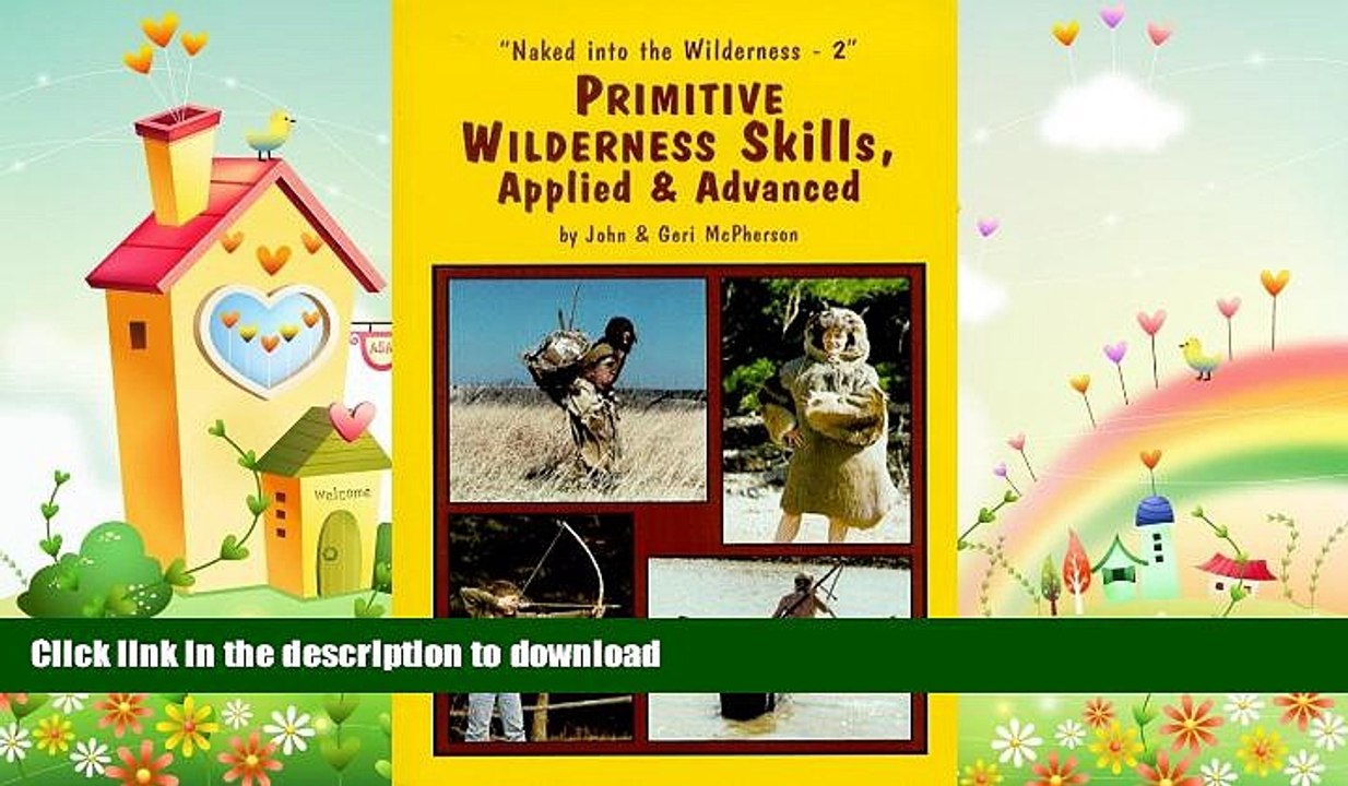 Free [PDF] Downlaod  Primitive Wilderness Skills, Applied   Advanced (Naked Into the Wilderness -