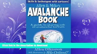 READ book  Allen   Mike s Avalanche Book: A Guide To Staying Safe In Avalanche Terrain (Allen