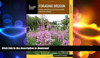 READ book  Foraging Oregon: Finding, Identifying, and Preparing Edible Wild Foods in Oregon