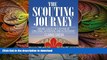 READ book  The Scouting Journey: Guiding Scouts to challenge, adventure and achievement  FREE