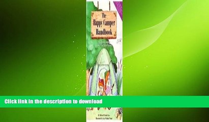 READ book  The Happy Camper Handbook: A Guide to Camping for Kids and Their Parents [With Whistle