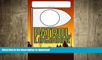 FREE DOWNLOAD  Patrol Log Book: A record of plans, adventures and memories  FREE BOOOK ONLINE