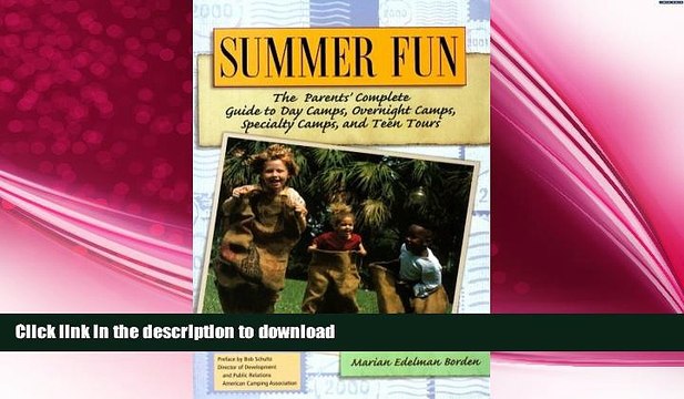 EBOOK ONLINE Summer Fun: The Parents Complete Guide to Day Camps, Overnight Camps, Specialty