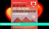 there is  Disinformation Guide to Ancient Aliens, Lost Civilizations, Astonishing Archaeology and