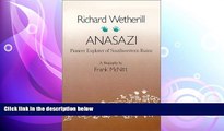 complete  Richard Wetherill - Anasazi:  Pioneer Explorer of Southwestern Ruins