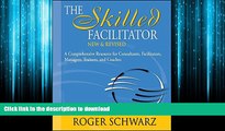 READ THE NEW BOOK The Skilled Facilitator: A Comprehensive Resource for Consultants, Facilitators,
