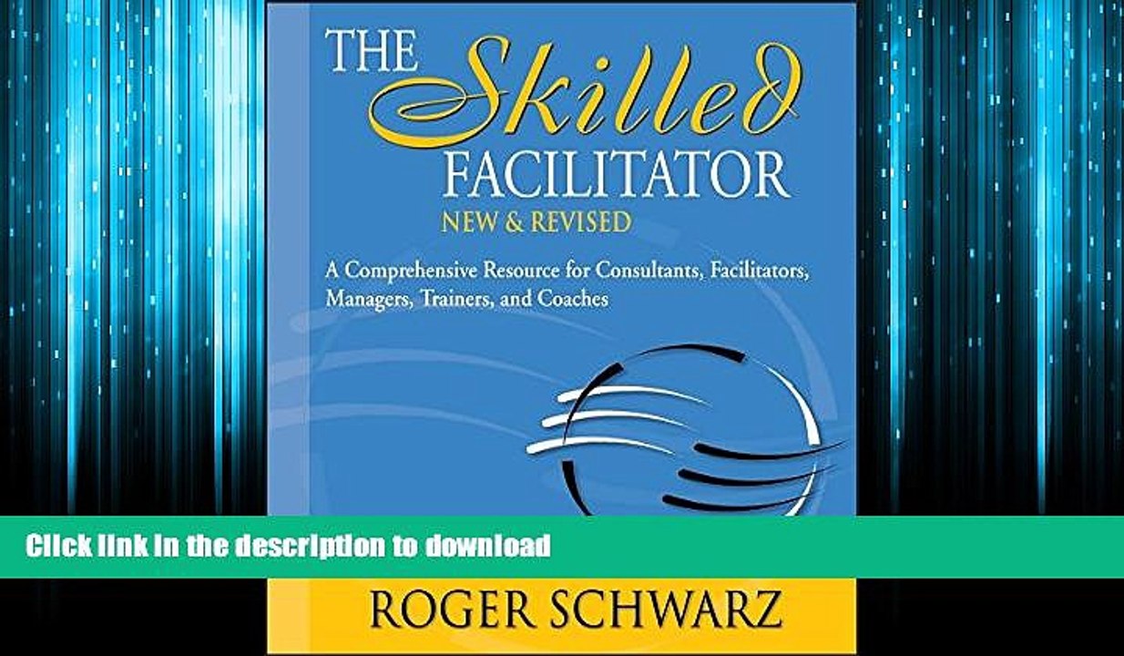 READ THE NEW BOOK The Skilled Facilitator: A Comprehensive Resource for Consultants, Facilitators,