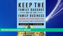 READ ONLINE Keep the Family Baggage Out of the Family Business: Avoiding the Seven Deadly Sins