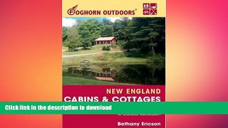 READ book  Foghorn Outdoors New England Cabins and Cottages: Great Lodgings with Easy Access to