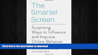 EBOOK ONLINE The Smarter Screen: Surprising Ways to Influence and Improve Online Behavior READ EBOOK