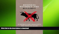 PDF ONLINE Business Without the Bullsh*t: 49 Secrets and Shortcuts You Need to Know FREE BOOK ONLINE