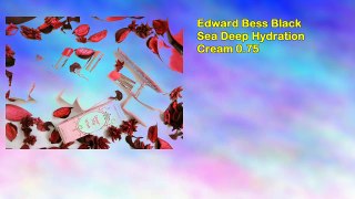 Edward Bess Black Sea Deep Hydration Cream 0.75