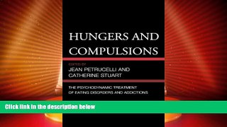 READ FREE FULL  Hungers and Compulsions: The Psychodynamic Treatment of Eating Disorders and