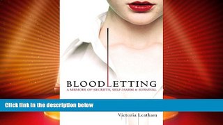 READ FREE FULL  Bloodletting: A Memoir of Secrets, Self-Harm, and Survival  READ Ebook Online Free