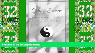 Full [PDF] Downlaod  Other Esteem: Meaningful Life in a Multicultural Society (Accelerated