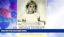 Full [PDF] Downlaod  Clinical Applications of Drama Therapy in Child and Adolescent Treatment