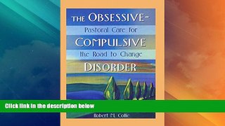 Must Have  The Obsessive-Compulsive Disorder: Pastoral Care for the Road to Change (Haworth
